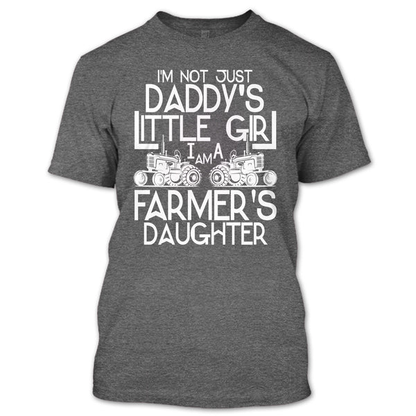 I'm Not Just A Daddy's Girl T Shirt, I'm A Daughter's Farmer T Shirt