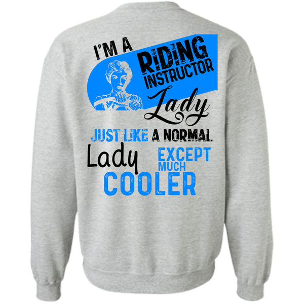 Being A Instructor T Shirt, I'm A Riding Instructor Lady Just Like A Normal Lady Sweatshirt
