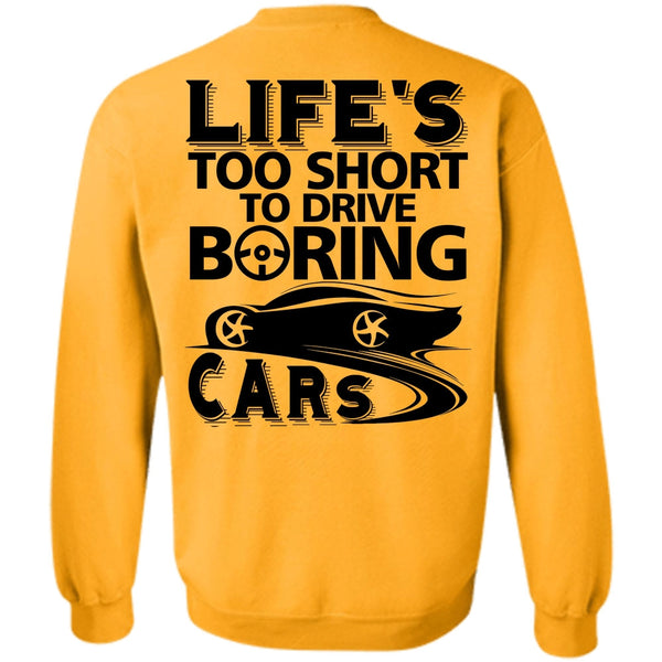 I Love Car T Shirt, Life's Too Short To Drive Boring Cars Sweatshirt