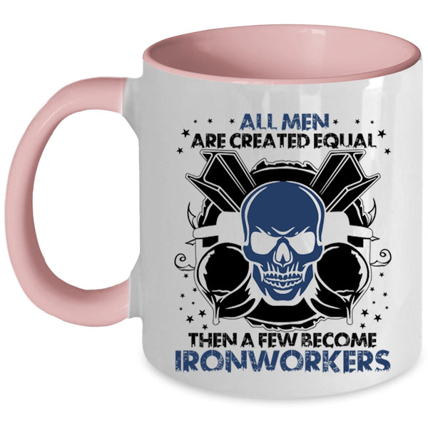A Few Become Ironworkers Coffee Mug, All Men Are Created Equal Accent Mug