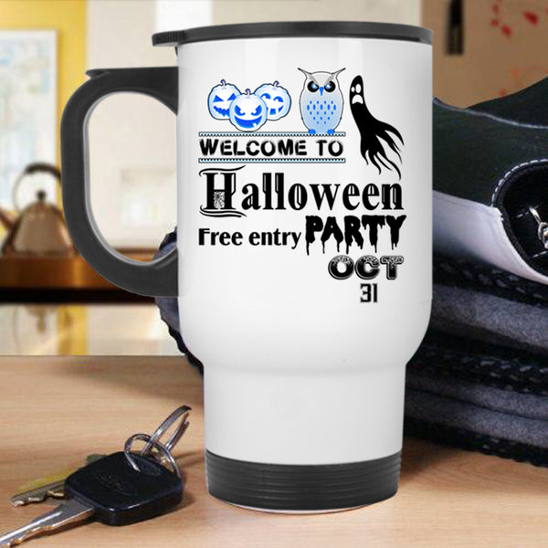 Free Entry Oct 31 Travel Mug, Welcome To Halloween Party Mug