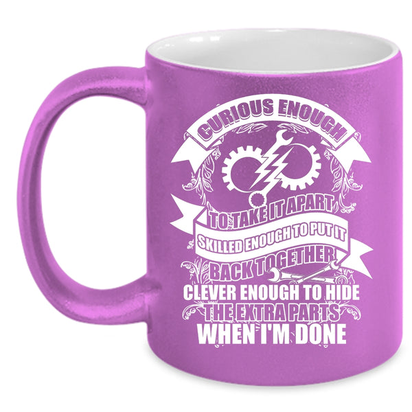 Curious Enough To take It Apart Coffee Mug, Funny Engineers Coffee Cup