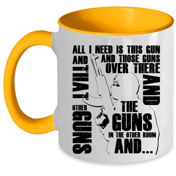 Cool Gunner Coffee Mug, All I Need Is This Gun And Those Guns Accent Mug