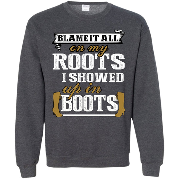 I Showed Up In Boots T Shirt, Coolest My Boots Sweatshirt