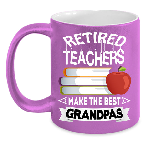 Retired Teacher Coffee Mug, The Best Grandpas Coffee Cup