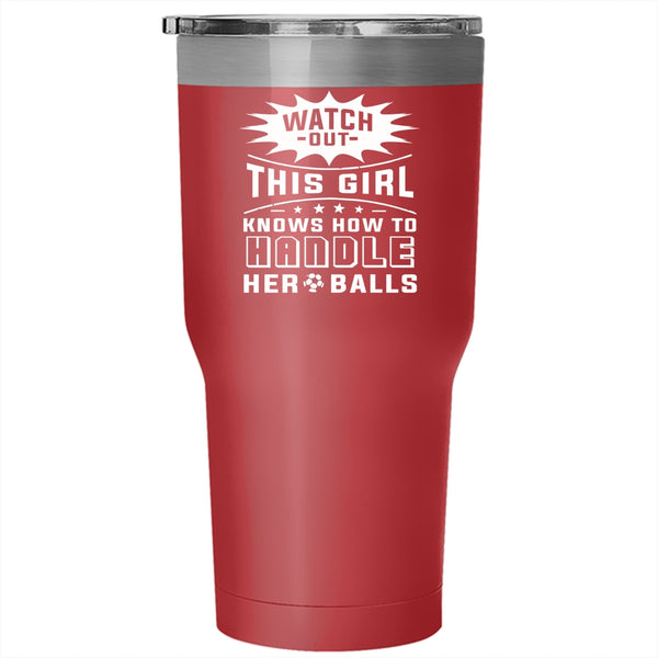 This Girl Knows How To Handle Her Balls Tumbler 30 oz Stainless Steel, Cool Girls Travel Mug