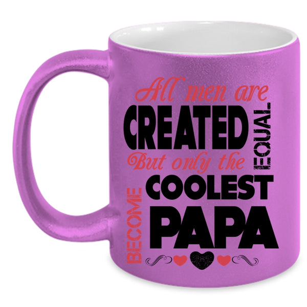 Only The Coolest Become Papa Coffee Mug, All Men Are Created Equal Accent Mug