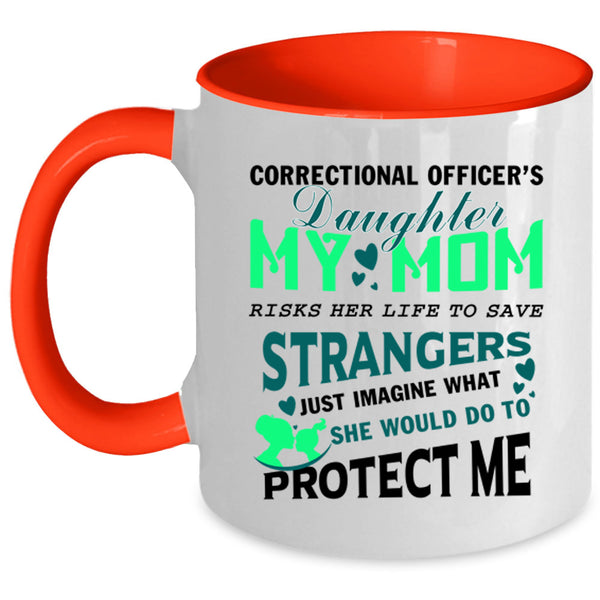 My Mom Protect Me Coffee Mug, Correctional Officer's Daughter Accent Mug