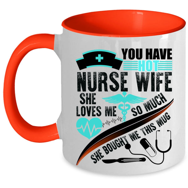 Beautiful Wife Coffee Mug, You Have Hot Nurse Wife Accent Mug
