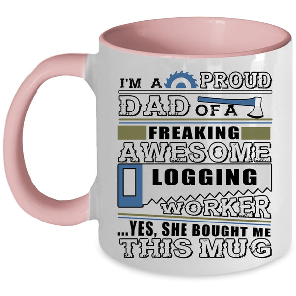 Cool Logger's Dad Coffee Mug, I'm A Proud Dad Of A Logging Worker Accent Mug