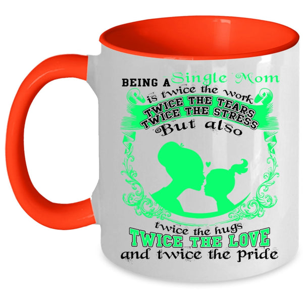 Twice The Love Coffee Mug, Being A Single Mom Accent Mug
