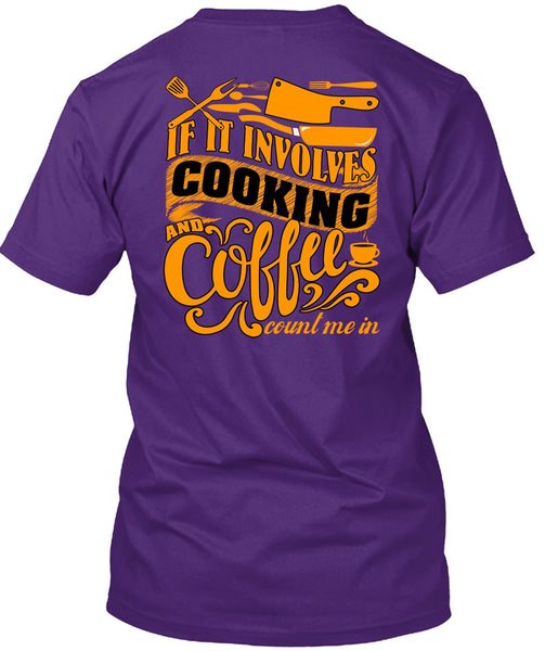 If It Involves Cooking T Shirt, Coffee Count Me In T Shirt
