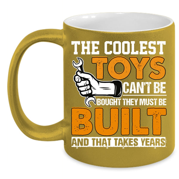The Coolest Toys Can't Be Bought Coffee Mug, Awesome Mechanics Coffee Cup
