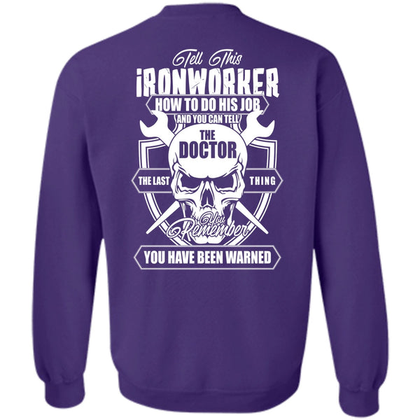 You Can Tell The Doctor T Shirt, I Love Ironworker Sweatshirt