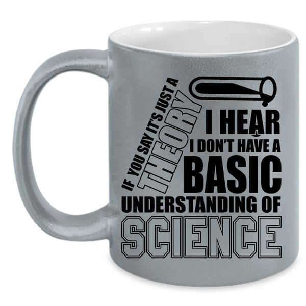 Cool Science Coffee Mug, Basic Understanding Of Science Accent Mug
