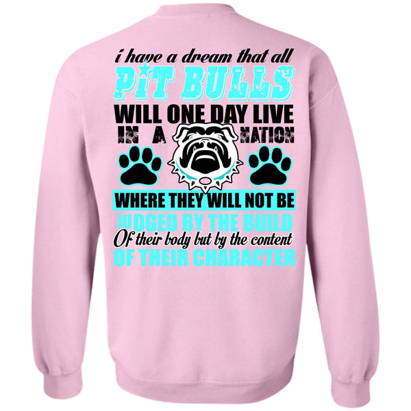 I Love Pit Bull T Shirt, I Have A Dream That All Pit Bulls Sweatshirt