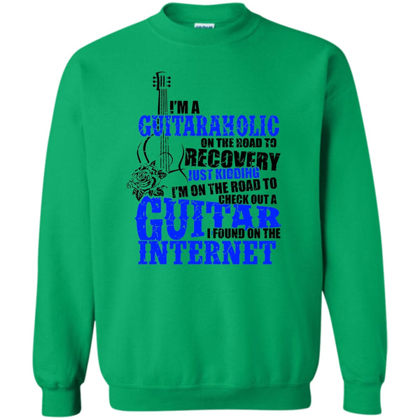 Coolest Guitaraholic T Shirt, I'm A Guitaraholic Sweatshirt