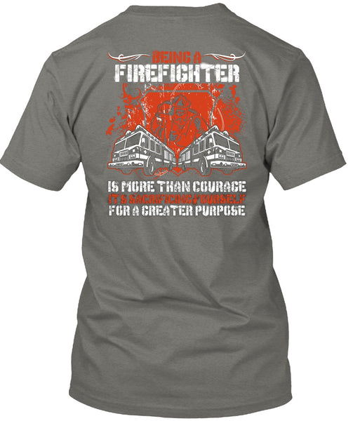 Being A Firefighter T Shirt, It's Sacrificing Yourself T Shirt