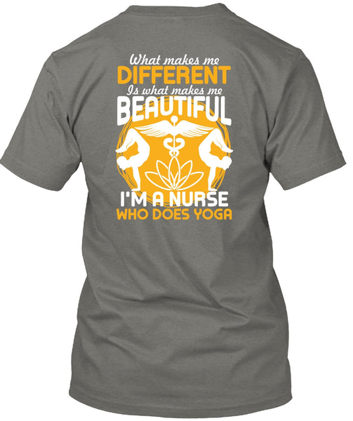 I'm A Nurse Who Does Yoga T Shirt, Makes Me Beautiful T Shirt