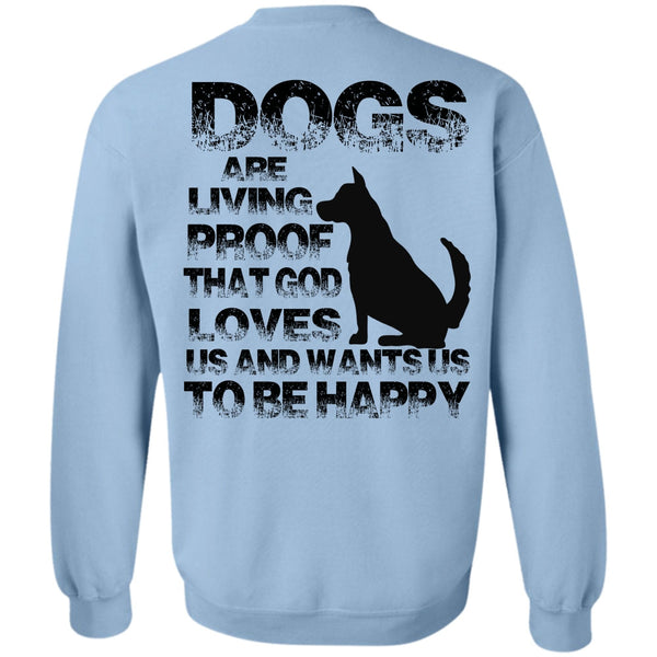My Favorite T Shirt, Dogs Are Living Proof Sweatshirt