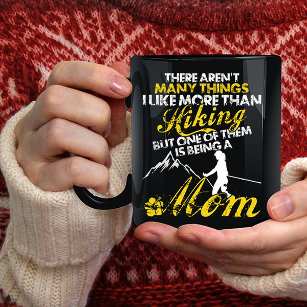 I Like More Than Hiking Coffee Mug, One Of Them Is Being A Mom Coffee Cup