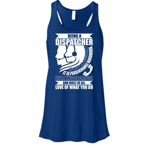 Being A Dispatcher T Shirt, Love Of What You Do T Shirt, Cool T Shirt