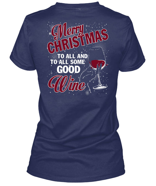 Merry Christmas To All T Shirt, To All Some Good Wine T Shirt