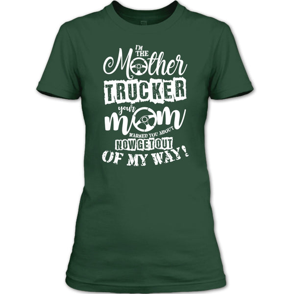I'm The Mother Trucker T Shirt, Your Mom Warned You About T Shirt