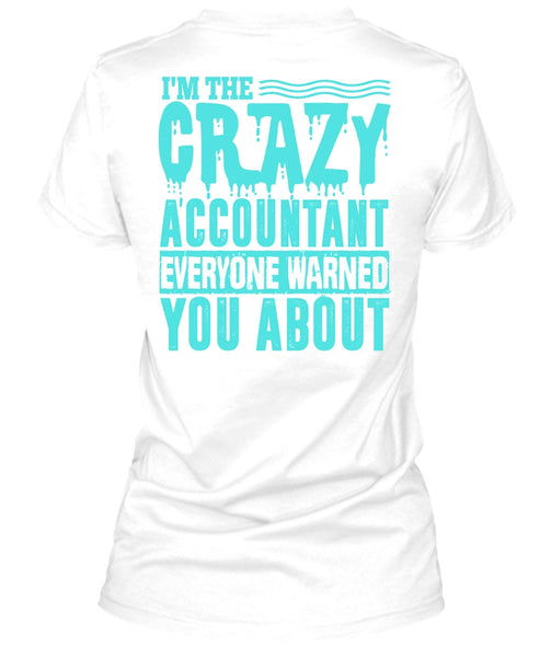 I'm The Crazy Accountant T Shirt, I Love Accountant T Shirt