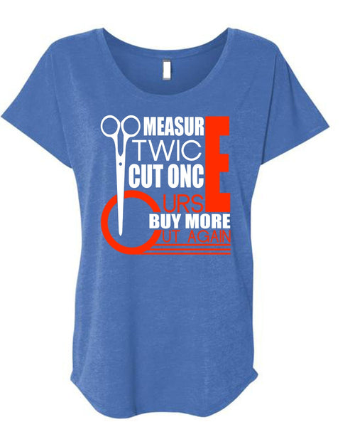 Measur Twice Cut Once T Shirt, Being A Hair Stylist T Shirt, Cool Shirt (Ladies' Triblend Dolman Sleeve)