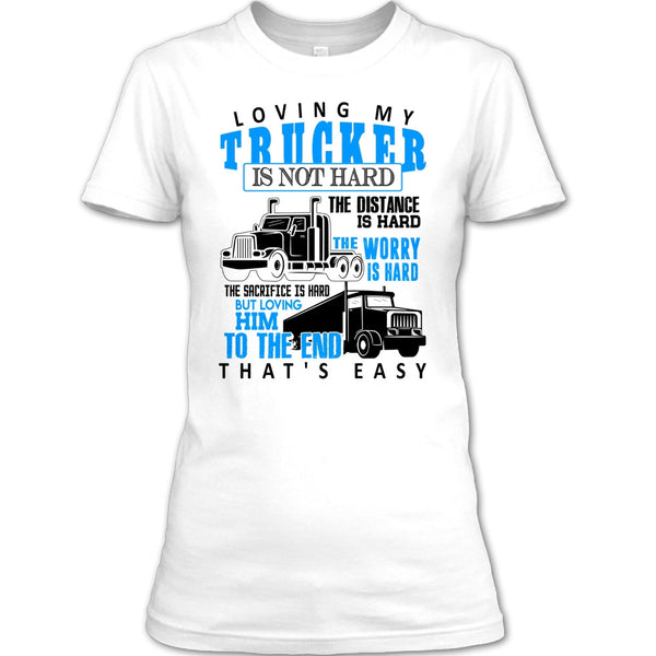 Loving My Trucker T Shirt, I'm A Trucker T Shirt