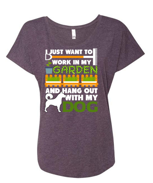 Hang Out With My Dog T Shirt, I Just Want To Work In My Garden T Shirt, Cool Shirt (Ladies' Triblend Dolman Sleeve)
