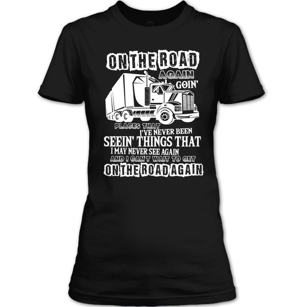 On The Road Again T Shirt, I Am A Trucker T Shirt