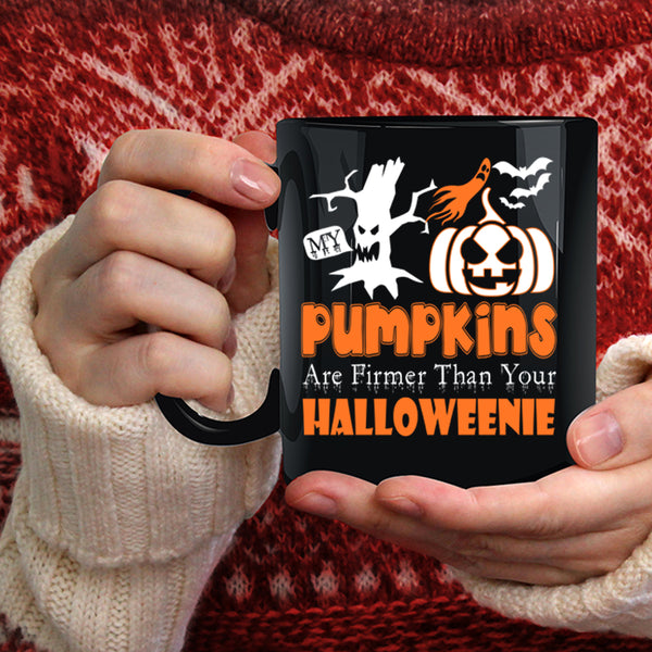 My Pumpkins Coffee Mug, Firmer Than Your Halloween Coffee Cup