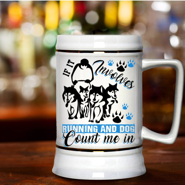 Running And Dog Beer Stein 22oz, If It Involves Running And Dog Beer Mug