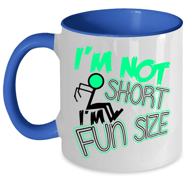 Cute Coffee Mug, I'm Not Short I'm Fun Size Accent Mug