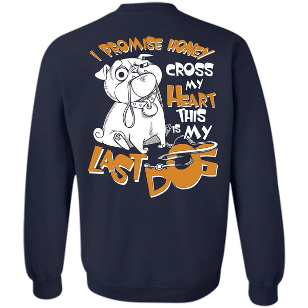 This Is My Last Dog T Shirt, I Love My Dog Sweatshirt