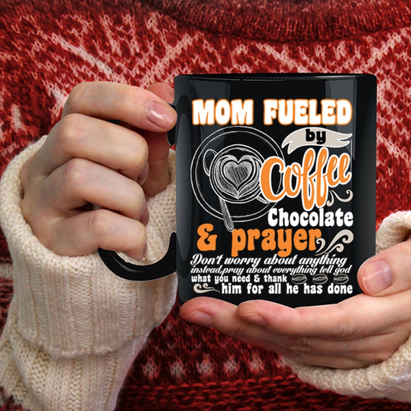 Mom Fueled By Coffee Coffee Mug, Chocolate And Prayer Coffee Cup