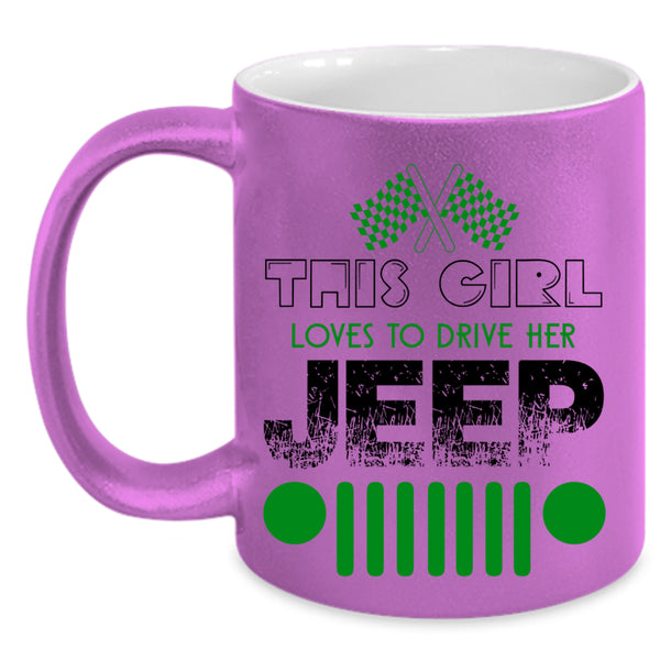 Cute Girls Coffee Mug, This Girl Loves To Drive Her Jeep Accent Mug