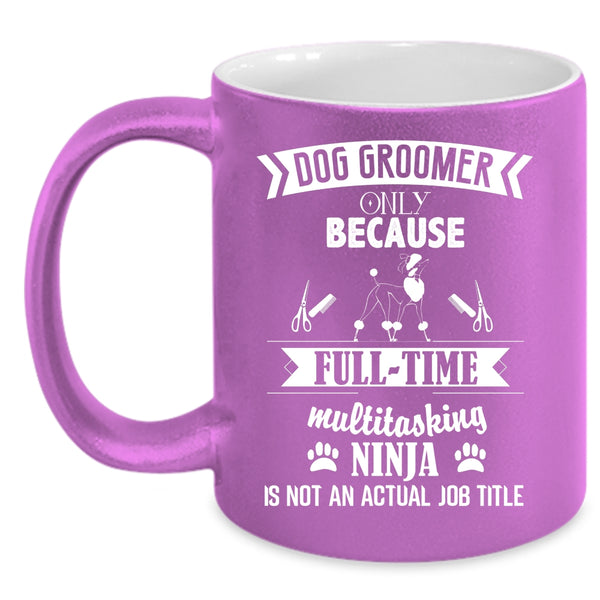 Dog Groomer Coffee Mug, Funny Gift For Dog Owner Coffee Cup