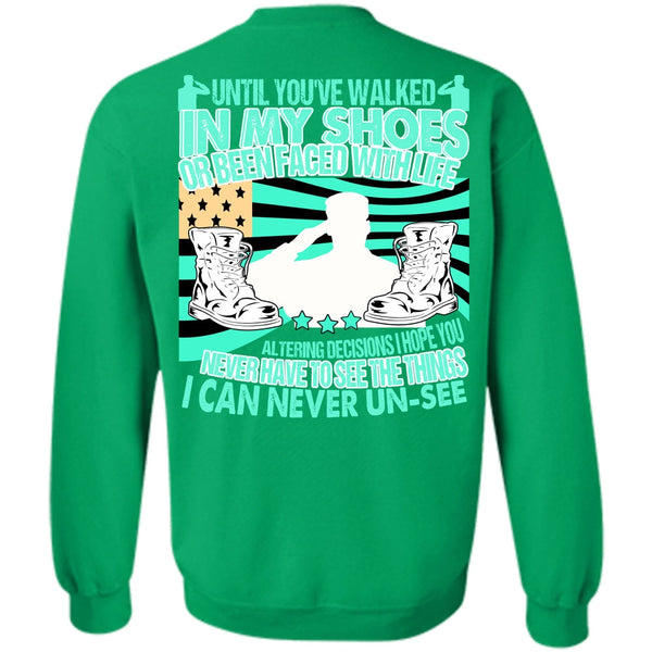 I Love Veteran T Shirt, Until You've Walked In My Shoes Sweatshirt
