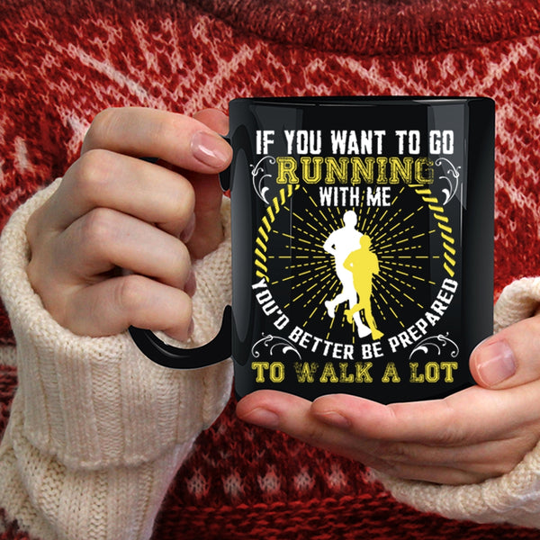 If You Want To Go Running With Me Coffee Mug, Awesome Runner Coffee Cup