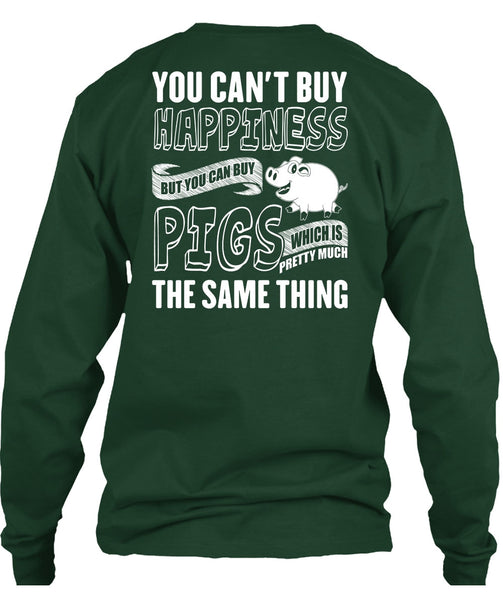 You Can Buy Pigs T Shirt, You Can't Buy Happiness T Shirt