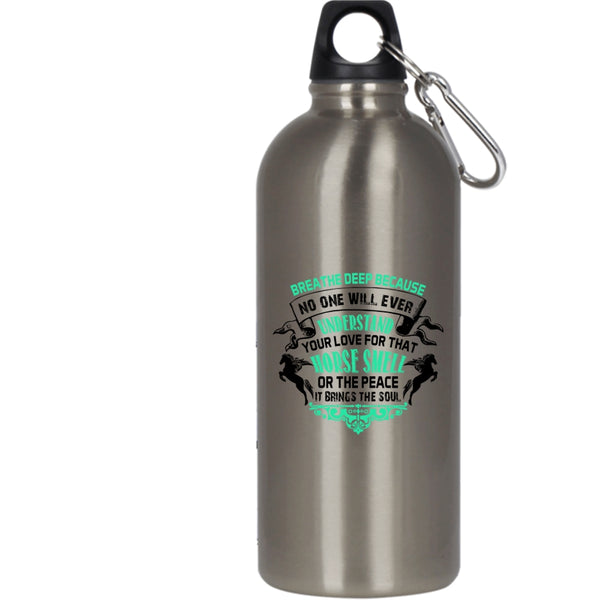 No One Will Ever Understand Your Love 20 oz Stainless Steel Bottle,Horse Smell Or The Peace Outdoor Sports Water Bottle