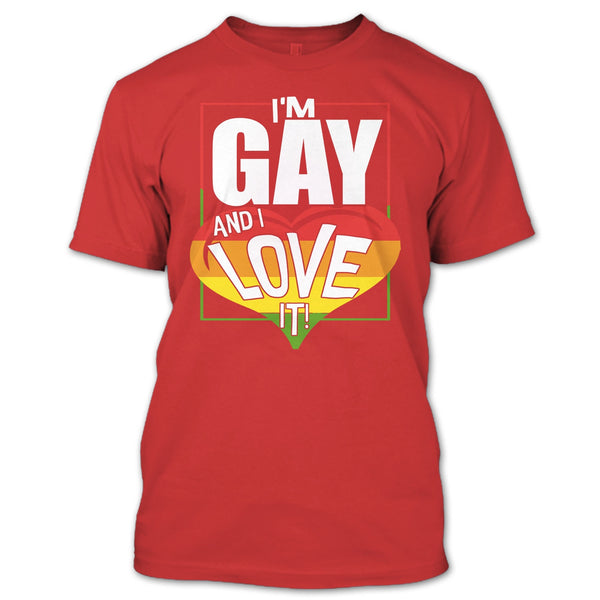 I'm Gay And I Love It T Shirt, Coolest Gay T Shirt