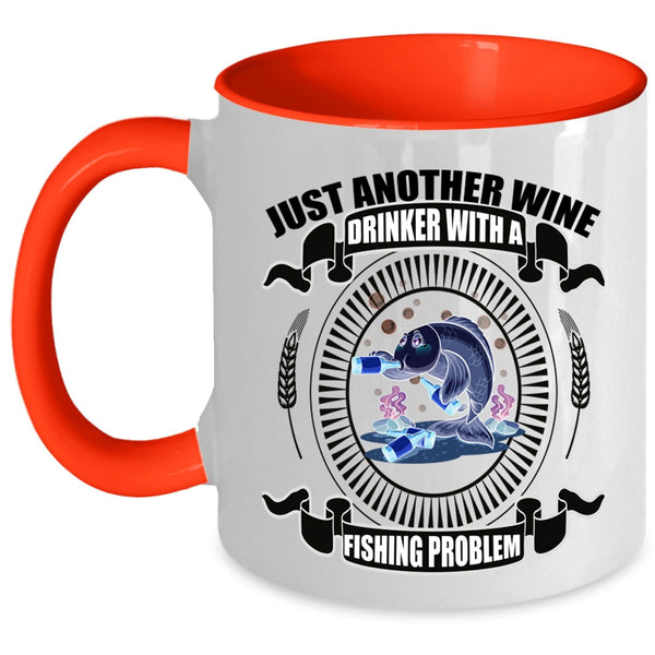 Fishing Problem Coffee Mug, Just Another Wine Drinker Accent Mug