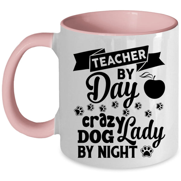Teacher By Day Cup, Crazy Dog Lady By Night Mug, Lovely Cup