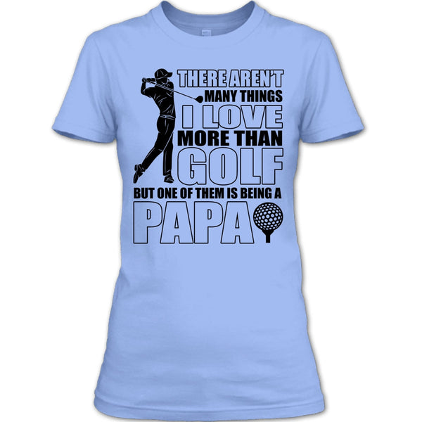 I Love More Than Golf T Shirt, Coolest Papa Ever T Shirt