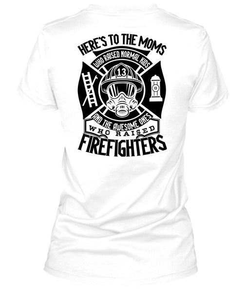 Who Raised Firefighters T Shirt, I Love Firefighter T Shirt