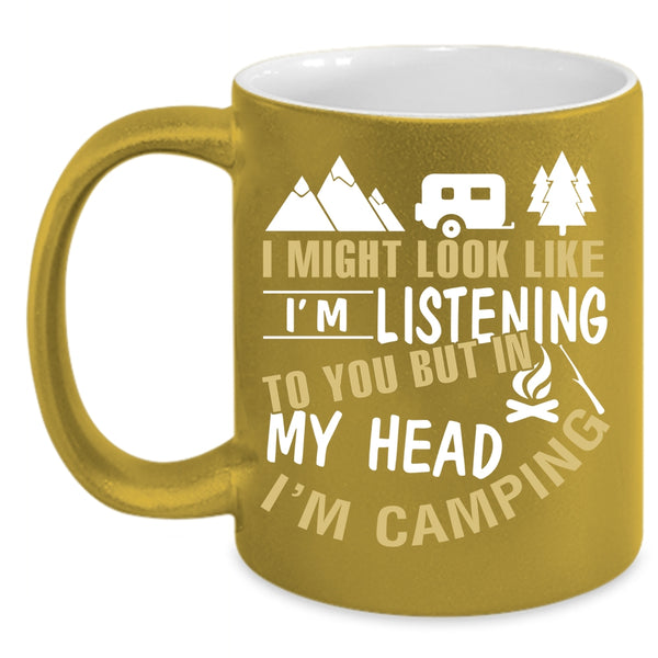In My Head I'm Camping Coffee Mug, I Love Camping Coffee Cup